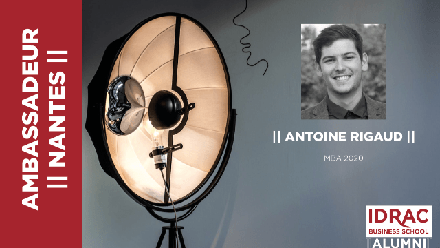 🎙️ Antoine RIGAUD (MBA 2020) : Ambassadeur IDRAC Alumni de Nantes 