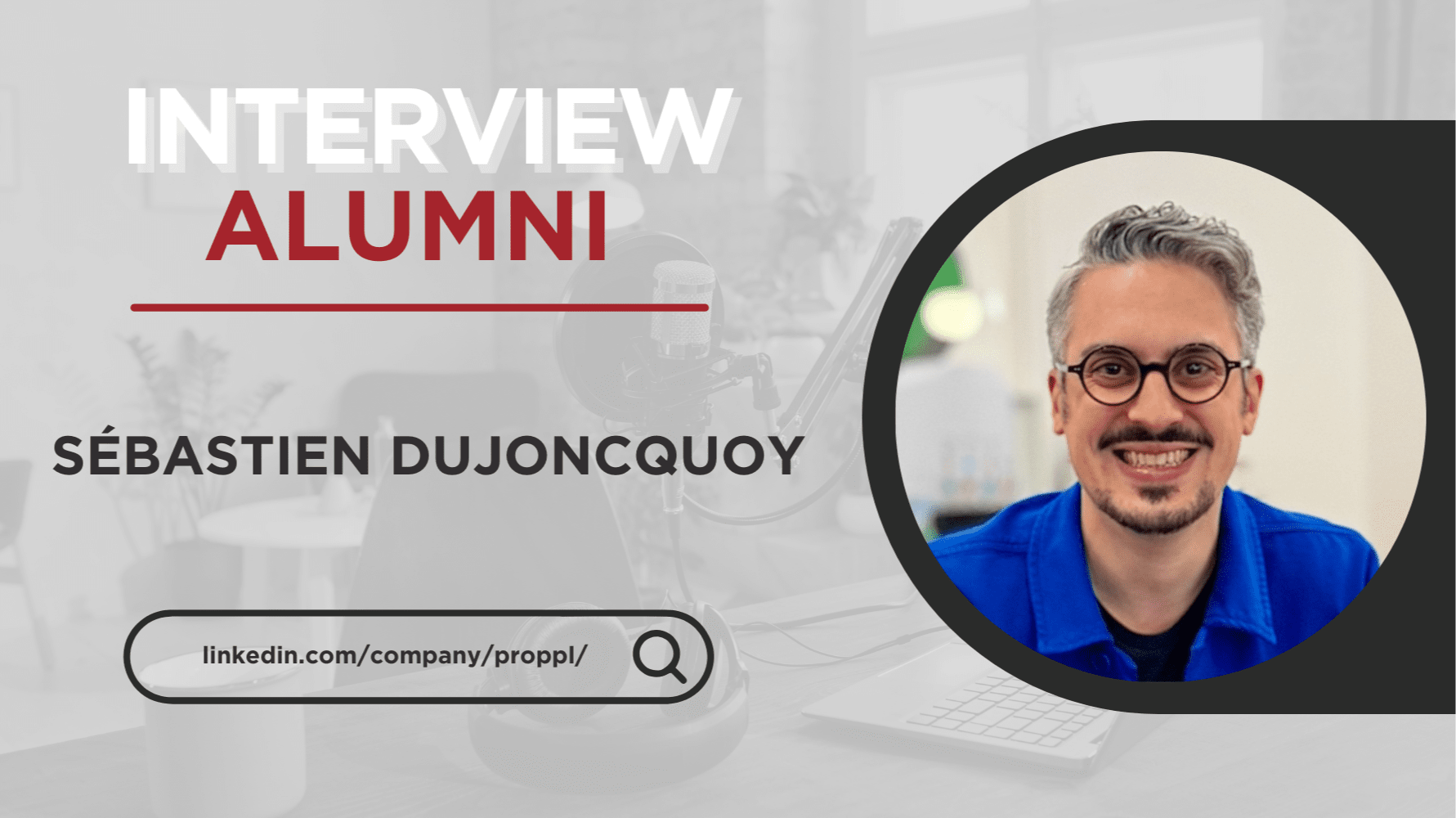 INTERVIEW ALUMNI :microphone: - SÉBASTIEN DUJONCQUOY