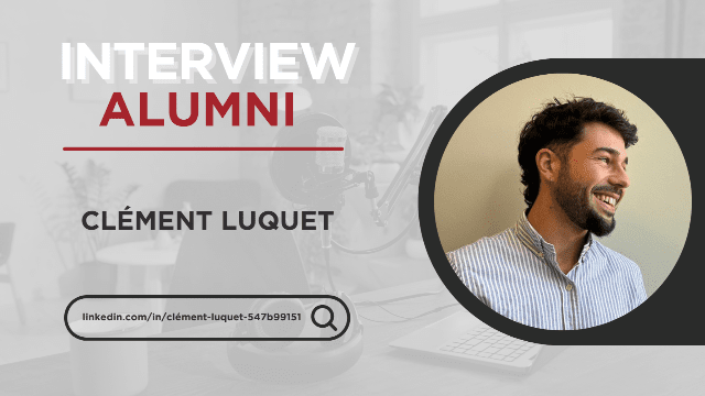 INTERVIEW ALUMNI 🎤 - CLÉMENT LUQUET
